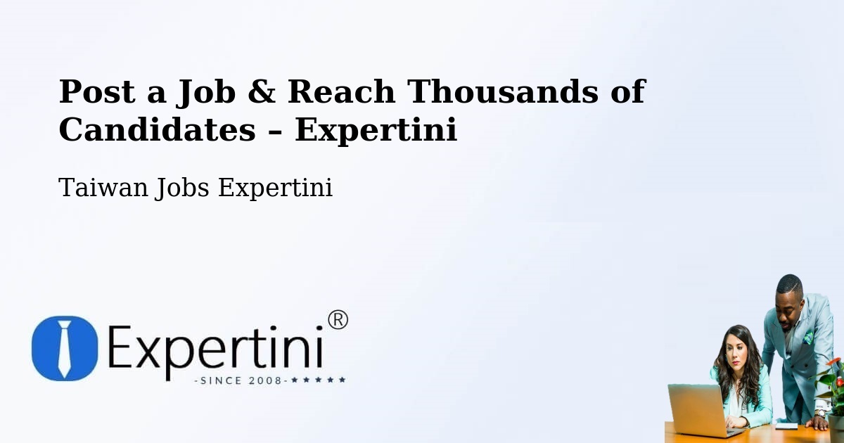 Post a Job in Taiwan – Hire the Right Talent - Taiwan Jobs Expertini