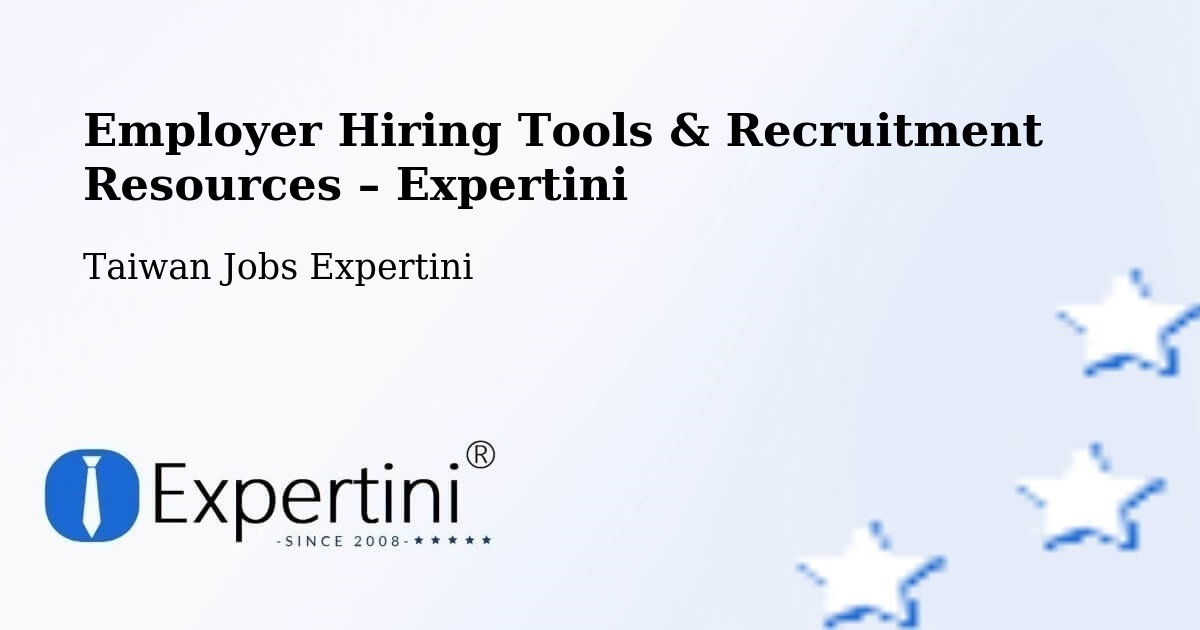 Employer Hiring Tools & Recruitment Resources – Taiwan - Taiwan Jobs Expertini