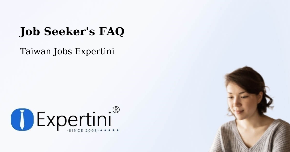 Job Seeker FAQ – Taiwan - Taiwan Jobs Expertini