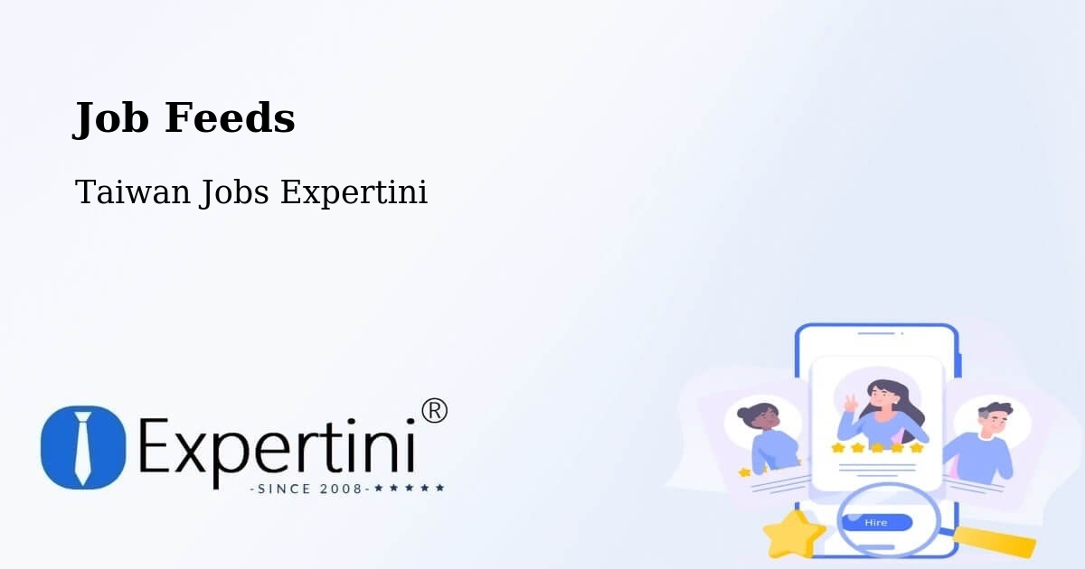 Job Listings Feed – Taiwan - Taiwan Jobs Expertini