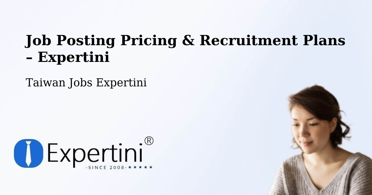 Job Posting Pricing & Recruitment Plans – Taiwan - Taiwan Jobs Expertini