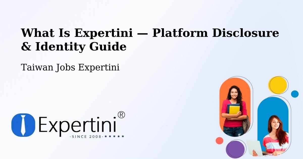 What Is Expertini — Platform Disclosure & Identity Guide – Taiwan